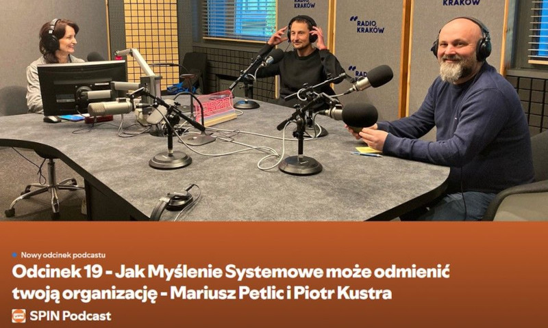 Podcast SPIN z Mariuszem Petlicem i Piotrem Kustrą o Myśleniu Systemowym